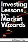 Investing Lessons from Market Wizards - 2 Books in 1 : Discover the Magic Investing Strategies of Warren Buffett, Ray Dalio, and Bill Ackman and Beat Mr. Market - Book