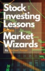 Stock Market Investing Lessons from Market Wizards : Learn How to Invest in the Stock Market following the Magic Strategies of Warren Buffett, Ray Dalio and Bill Ackman - Book