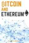 Bitcoin and Ethereum : Learn the Secrets to the 2 Biggest and Most Important Cryptocurrency - Discover how the Blockchain Technology is Forever Changing the World of Finance - Book