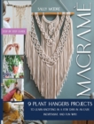 Macrame : 9 Plant Hangers Projects to Learn Knotting In A Few Days in An Easy, Inexpensive and Fun Way! - Book
