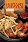 Instant Vortex Air Fryer Cookbook : The ultimate guide of Air Fryer with Simple, Easy and Delightful Recipes to Impress Your Friends and Family - Book