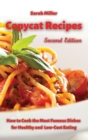 Copycat recipes : How to Cook the Most Famous Dishes for Healthy and low-cost Eating - Book