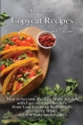 Copycat Recipes : How to Become the King of the Kitchen with Easy-to- Copy Recipes From Your Favorite Restaurants: Appetizers, Drinks, and New Tasty Lunch Rerecipes - Book