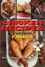 Chicken Recipes for Your Family : 50 Unique And Easy Keto Chicken Breast Recipes - Book