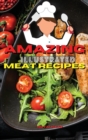 Amazing Illustrated Meat Recipes : Delicious And Simple Recipes for Beef, Pork, Lamb. - Book