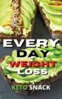 Every Day Keto Snack for Weight Loss : Fat Burning And Energy Boosting Ketogenic Recipes For Breakfast And Snacks - Book