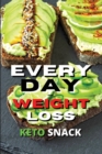 Every Day Keto Snack for Weight Loss : Fat Burning And Energy Boosting Ketogenic Recipes For Breakfast And Snacks - Book