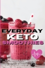 Everyday Keto Smoothies : Fat Burning And Energy Boosting Smoothies For Breakfast And Snacks - Book