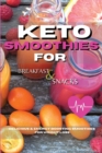 Keto Smoothies for Breakfast and Snacks : Fat Burning And Energy Boosting Smoothies For Breakfast And Snacks - Book