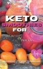 Keto Smoothies for Breakfast and Snacks : Fat Burning And Energy Boosting Smoothies For Breakfast And Snacks - Book