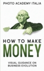 How to Make Money : Visual Guidance on Business Evolution - Book