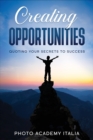 Creating Opportunities : Quoting Your Secrets to Success - Book