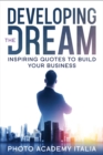Developing the Dream : Inspiring Quotes to Build Your Business - Book