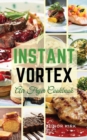 Instant Vortex Air Fryer Cookbook : Healthy and Affordable Recipes to Prepare in a Short Time - Book