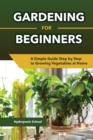 GARDENING FOR BEGINNERS A SIMPLE GUIDE S - Book