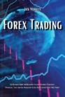 Forex Trading : The Ultimate Guide For Beginners To Learn Different Strategies, Psychology, Tools And Risk Management To Get Passive Income In The Forex Market - Book