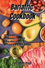 Bariatric Cookbook : The Best Way For Recovery Your Body Eating What you like With Easy And Healthy Recipes - Book
