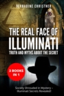The Real Face of Illuminati : Society Shrouded in Mystery - Illuminati Secrets Revealed! - Book