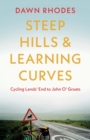 Steep Hills & Learning Curves: Cycling Lands' End to John O' Groats - Book