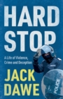 Hard Stop : A Life of Violence, Crime and Deception - Book