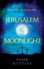jerusalem by moonlight : The Greatest Story Never Told - Book