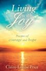 Living with Joy : Poems of Courage and Hope - Book