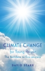 Climate Change for Young People : The Antidote to Eco-anxiety - Book