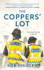 The Coppers Lot : Frontline Policing in the UK - Book