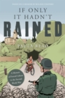 If Only it Hadn't Rained : A Memoir of Forced Labour in the Second World War - Book