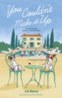 You Couldn't Make it Up : Our Adventures in Small Town Provence - Book
