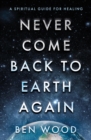 Never Come Back to Earth Again - Book