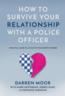 How To Survive Your Relationship With A Police Officer - eBook
