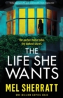 The Life She Wants : Totally gripping psychological suspense with a heart-stopping twist - Book