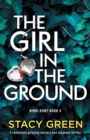 The Girl in the Ground : A completely gripping mystery and suspense thriller - Book