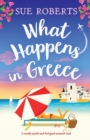 What Happens in Greece : A totally joyful and feel-good summer read - Book