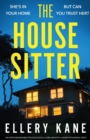 The House Sitter : An unputdownable psychological thriller with a heart-pounding twist - Book