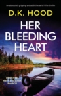 Her Bleeding Heart : An absolutely gripping and addictive serial killer thriller - Book