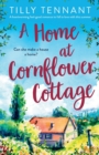 A Home at Cornflower Cottage : A heartwarming feel-good romance to fall in love with this summer - Book