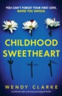 Childhood Sweetheart : A brilliantly dark and twisty psychological thriller - Book