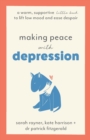 Making Peace with Depression : A warm, supportive little book to lift low mood and ease despair - Book