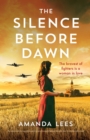 The Silence Before Dawn : An absolutely heartbreaking and breathtaking World War II historical novel - Book