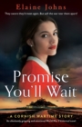 Promise You'll Wait : An absolutely gripping and emotional World War 2 historical novel - Book