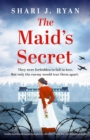 The Maid's Secret : Totally heartbreaking and completely addictive World War Two historical fiction - Book