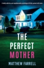 The Perfect Mother : A totally addictive and unputdownable psychological thriller packed with twists - Book