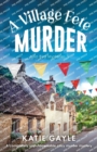 A Village Fete Murder : A completely unputdownable cozy murder mystery - Book