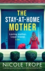 The Stay-at-Home Mother : A completely addictive psychological thriller packed with jaw-dropping twists - Book