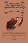 The Complete Guide to Mediterranean Meat Meals : Delicious and Simple Meat Recipes to Boost Your Appetite and Manage Your Weight - Book