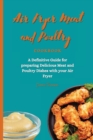 Air Fryer Meat and Poultry Cookbook : A Definitive Guide for preparing Delicious Meat and Poultry Dishes with your Air Fryer - Book