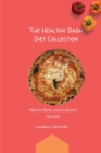 The Healthy Dash Diet Collection : How To Burn Your Calories Quickly - Book