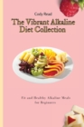 The Vibrant Alkaline Diet Collection : Fit and Healthy Alkaline Meals for Beginners - Book